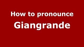 How to pronounce Giangrande