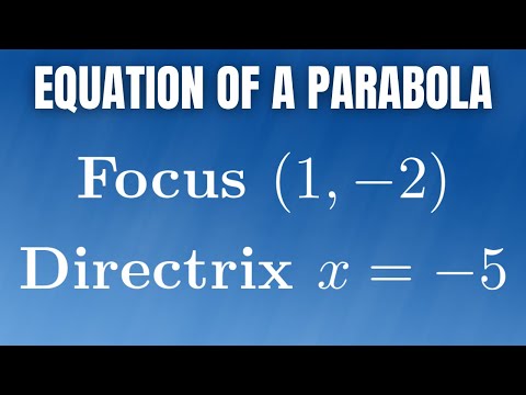 How to Find the Equation of a Parabola with Focus (-1, 2) and Directrix x = -5