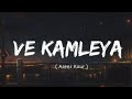 Ve Kamleya Lyrics Asees Kaur Arp Lyrics