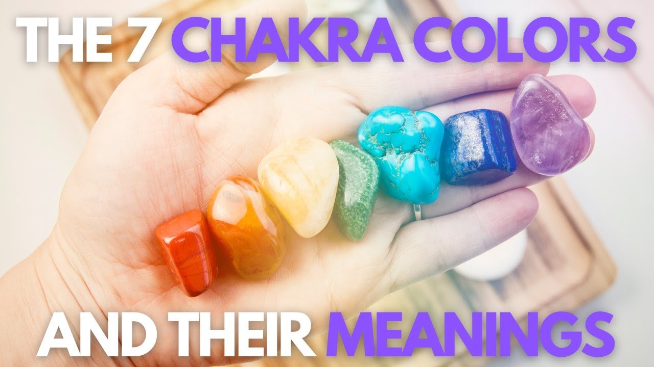 Discover the 7 Chakra Colors and Their Meaning -