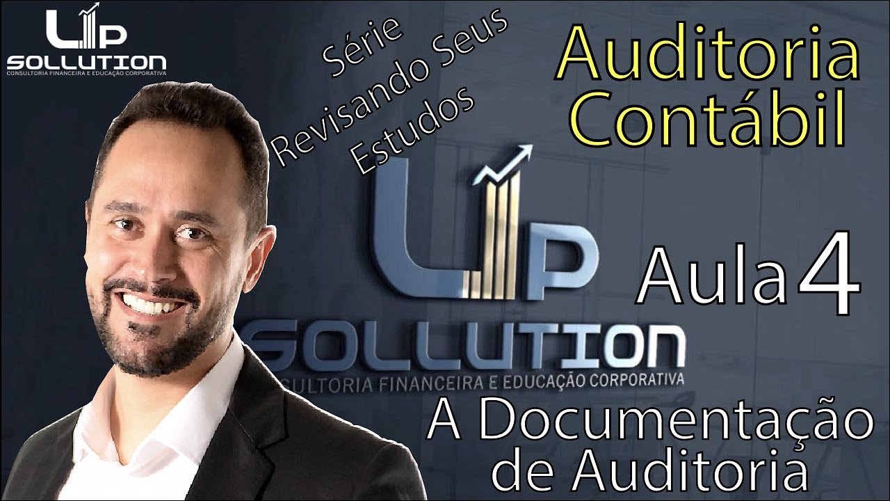 Aula 4 - Documentação de Auditoria - Série Revisando seus Estudos - Auditoria Contábil