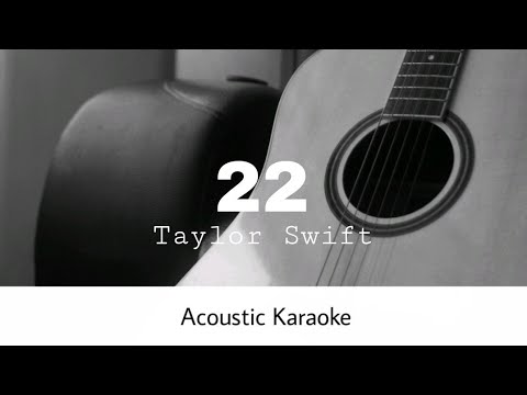 Taylor Swift - 22 (Acoustic Karaoke)