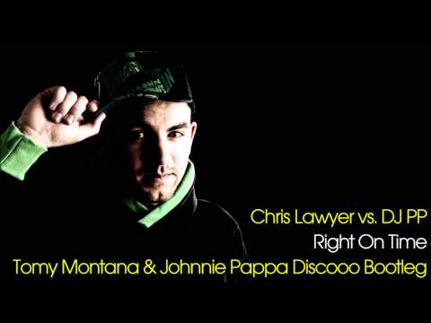 Chris Lawyer vs DJ PP - Right On Time (Tomy Montana & Johnnie Pappa Discooo Bootleg)