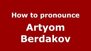 How to pronounce Artyom Berdakov