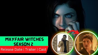 Mayfair Witches Season 2 Release Date | Trailer | Cast | Expectation | Ending Explained