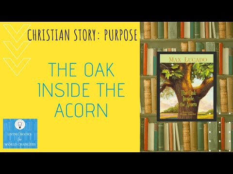 , title : 'Christian Kids Story about Purpose: The Oak Inside The Acorn by Max Lucado'