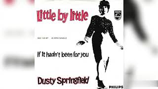 Dusty Springfield - Little By Little + If It Hadn&#39;t Been For You (Single Release)