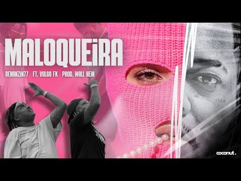 Renanzin 77 - Maloqueira ft. Vulgo FK (prod. Wall Hein)
