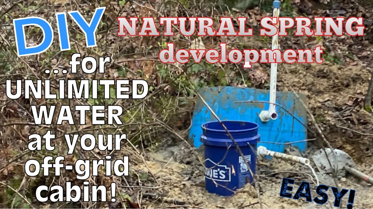 EASY DIY NATURAL SPRING development for UNLIMITED water at a off-grid CABIN—and how to store it too!
