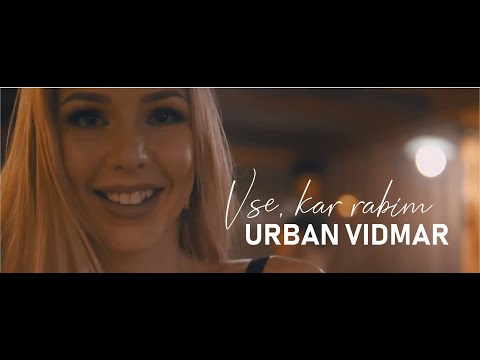 Urban Vidmar - Vse, kar rabim (Official Video)