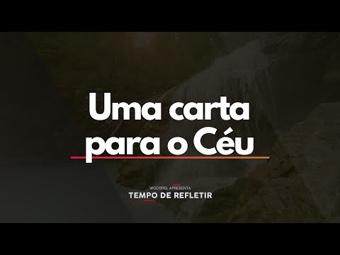[Tempo de Refletir] Uma carta para o Céu