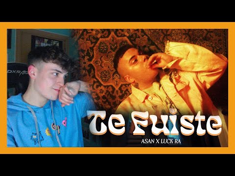 ASAN, Luck Ra - Te Fuiste | ⓇⒺⒶⒸⒸⒾⓄⓃ