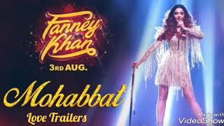 Mohabbat Video Song | FANNEY KHAN | Aishwarya Rai Bachchan | Sunidhi Chauhan | Tanishk Bagchi