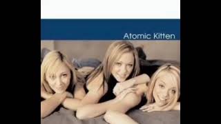 Track 12.Atomic Kitten- The Moment You Leave Me