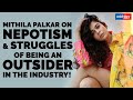 Mithila Palkar On Nepotism Struggles Of Being An Outsider In The Industry