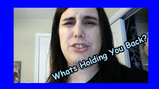 What's Holding You Back