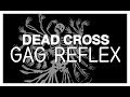 Dead Cross - Gag Reflex (LYRIC VIDEO)
