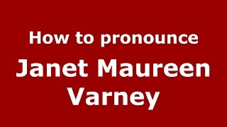 How to pronounce Janet Maureen Varney