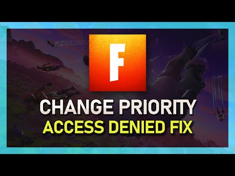 Fortnite - How to change Priority (Access Denied FIX)