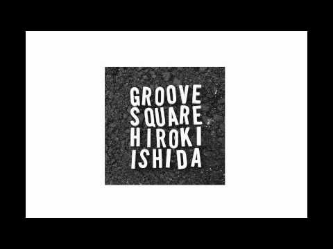 石田ヒロキ Hiroki Ishida 「Groove Square」