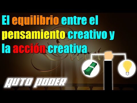 El equilibrio entre el pensamiento creativo y la acción creativa