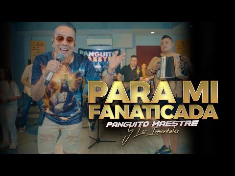 Para Mi Fanaticada - Panguito Maestre Y Los Inmortales