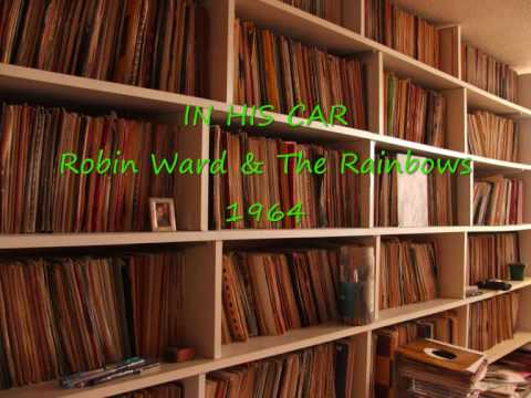 IN HIS CAR Robin Ward & The Rainbows