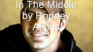 In The Middle by Rodney Atkins