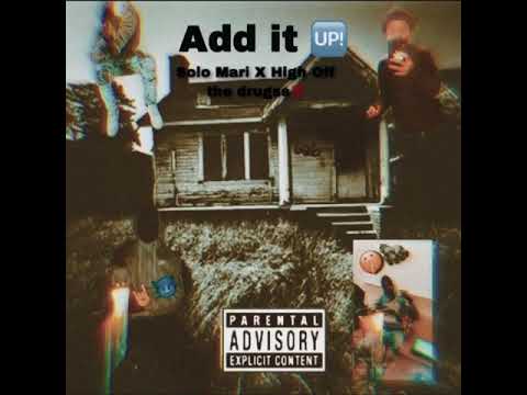 ADD IT UP!(high of drugs×solo mari)