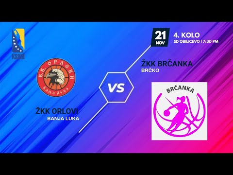ŽKK Orlovi vs Žkk Brčanka - 4.kolo - KSBIH  - 2021/2022