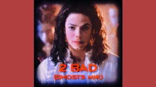 Michael Jackson - 2 Bad [Ghosts Mix] (Remastered Audio)
