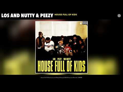 Los and Nutty & Peezy - House Full Of Kids