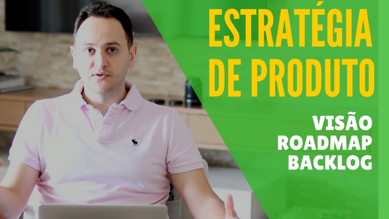 Estratégia e Roadmap de Produto | Gestão de Produtos