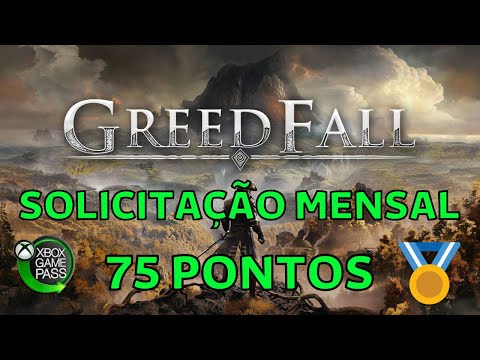 GREEDFALL - SOLICITAÇÃO MENSAL DO GAME PASS 75 PONTOS MICROSOFT REWARDS