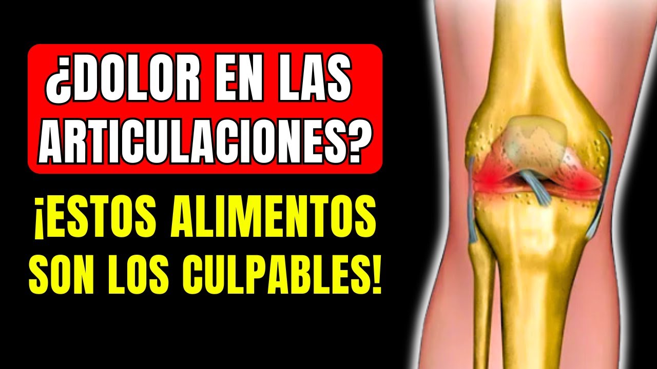 NUNCA COMA estos ALIMENTOS si sufre DOLORES ARTICULARES