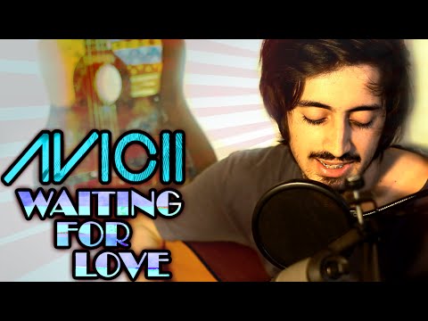 AVICII - Waiting For Love (Full Band Cover) 【アコースティック・エレクトロニック (AVICII - Waiting For Love (Full Band Cover) [Acoustic-Electronic])