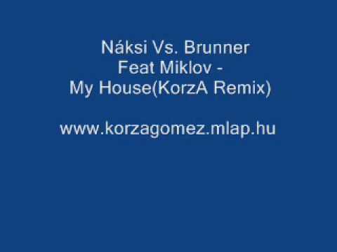 Náksi Vs Brunner Feat Miklov - My House(KorzA Remix)