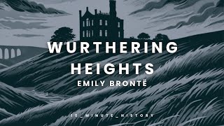 WUTHERING HEIGHTS: A Wonder Around Brontë&#39;s Singular Masterpiece - Your 10 Minute Summary