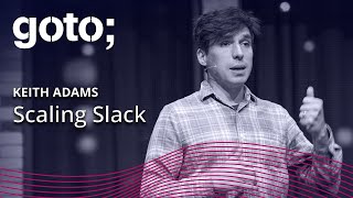 GOTO 2018 • Scaling Slack • Keith Adams