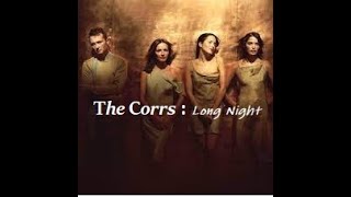 The Corrs : Long Night (Album Version)