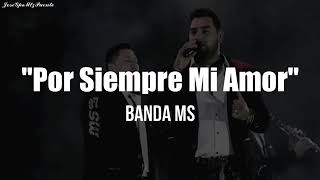 Por Siempre Mi Amor - Banda MS Estreno 2018 (Video Letra)
