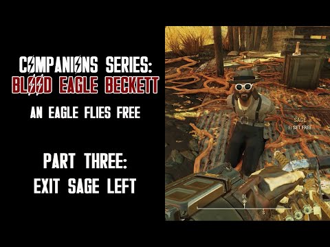 Fallout 76: COMPANIONS SERIES - Beckett: An Eagle Flies Free - Part Three: Exit Sage Left