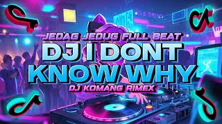 Download lagu DJ I DONT KNOW WHY JEDAG JEDUG FULL BEAT VIRAL TIKTOK TERBARU 2025 DJ KOMANG RIMEX  I DONT KNOW WHY mp3