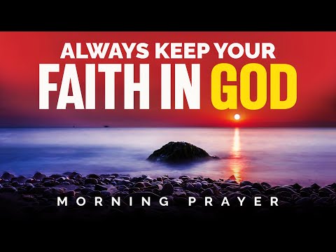 Pray, Believe and Leave Everything In God's Hands | A Blessed Morning Prayer