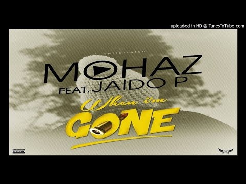 Mohaz Ft. Jaido P - When I'm Gone(2017 MUSIC VIDEOS. AFRICAN JAMZ)