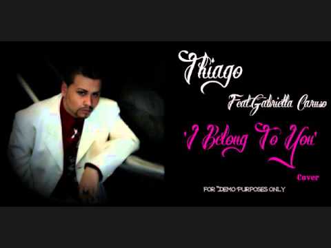 THIAGO DERUCIO FT.GABRIELLA CARUSO- I BELONG TO YOU (Eros Ramazotti & Anastacia Cover)