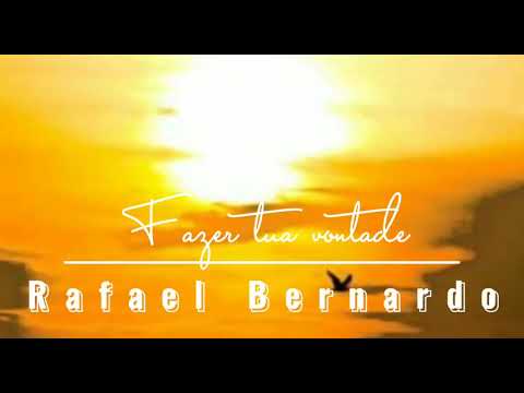 Fazer Tua vontade - Rafael Bernardo