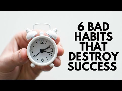 6 Bad Habits That Destroy Success