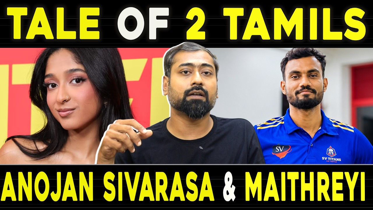 A Tale of 2 Tamils: Anojan Sivarasa vs Maithreyi — What’s the Story?| Varun Talks