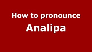 How to pronounce Analipa